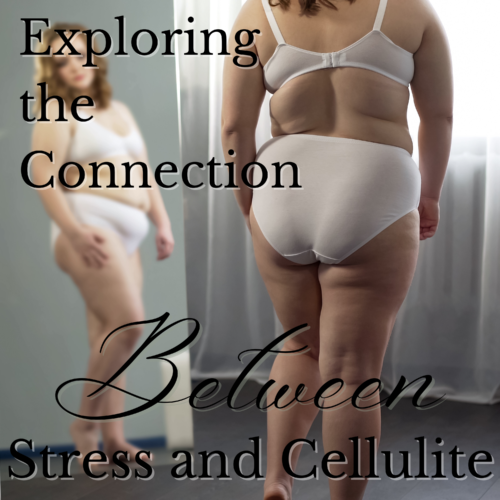 Breaking the Cycle: The Connection Between Stress and Cellulite